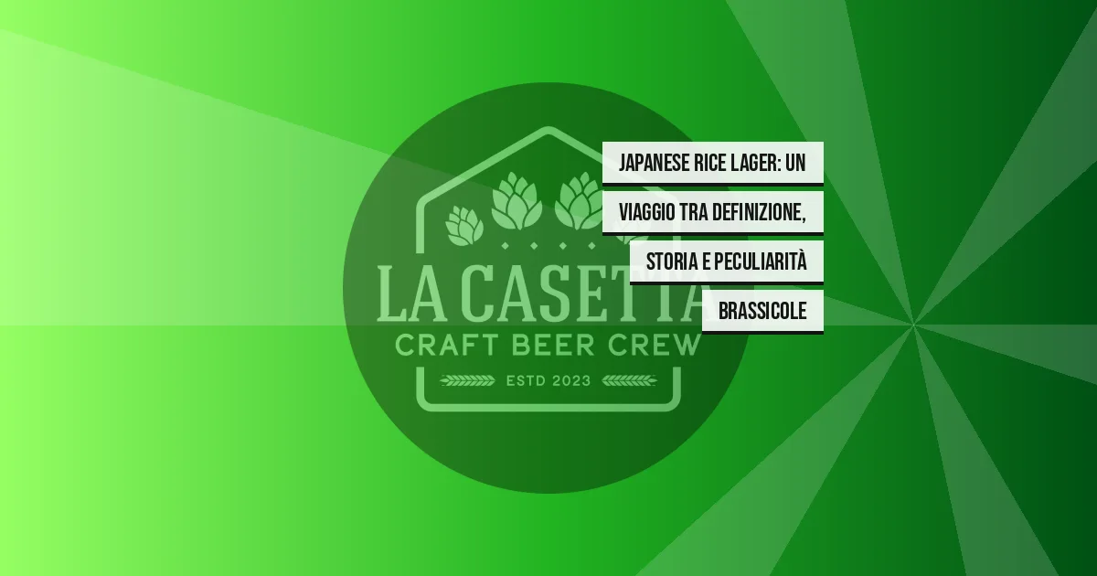Japanese Rice Lager: un viaggio tra definizione, storia e peculiarità brassicole