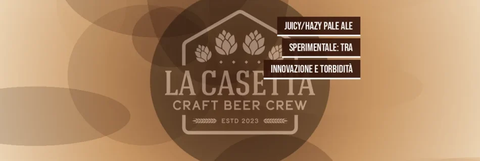 Juicy/Hazy Pale Ale Sperimentale: tra innovazione e torbidità