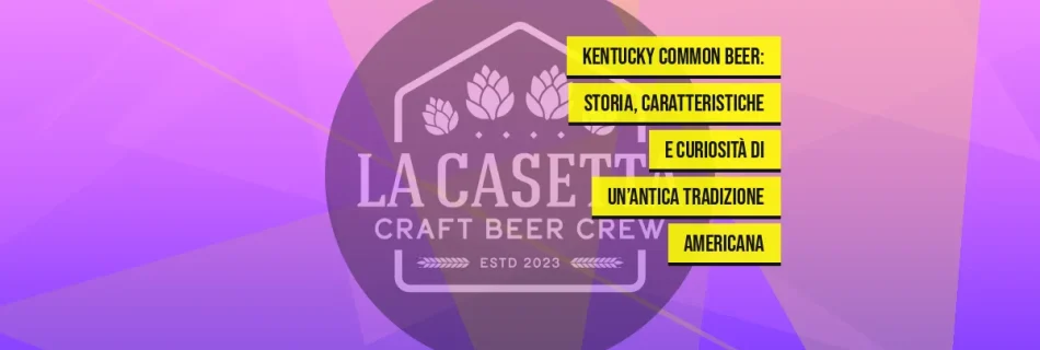 Kentucky Common Beer: storia, caratteristiche e curiosità di un’antica tradizione americana