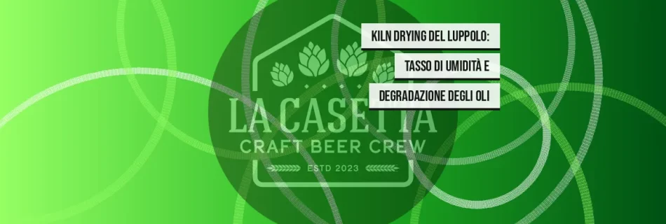 Kiln Drying del Luppolo: Tasso di Umidità e Degradazione degli Oli
