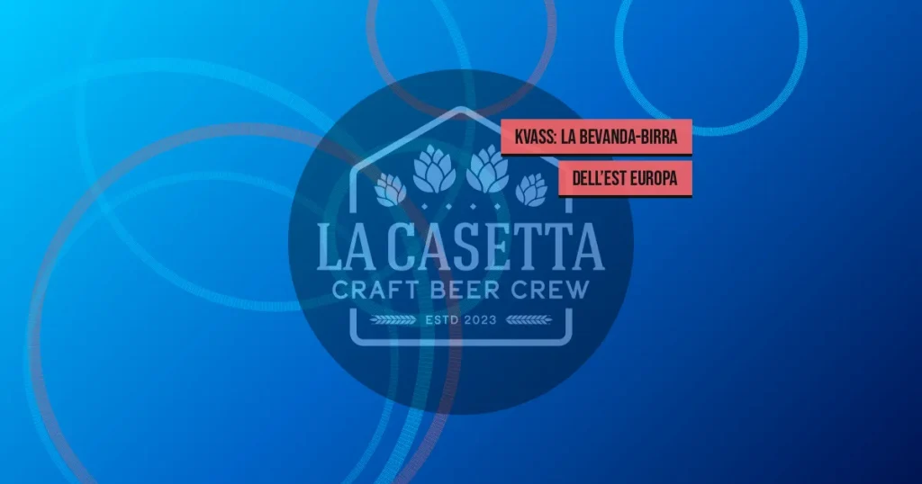 Kvass: la Bevanda-Birra dell’Est Europa