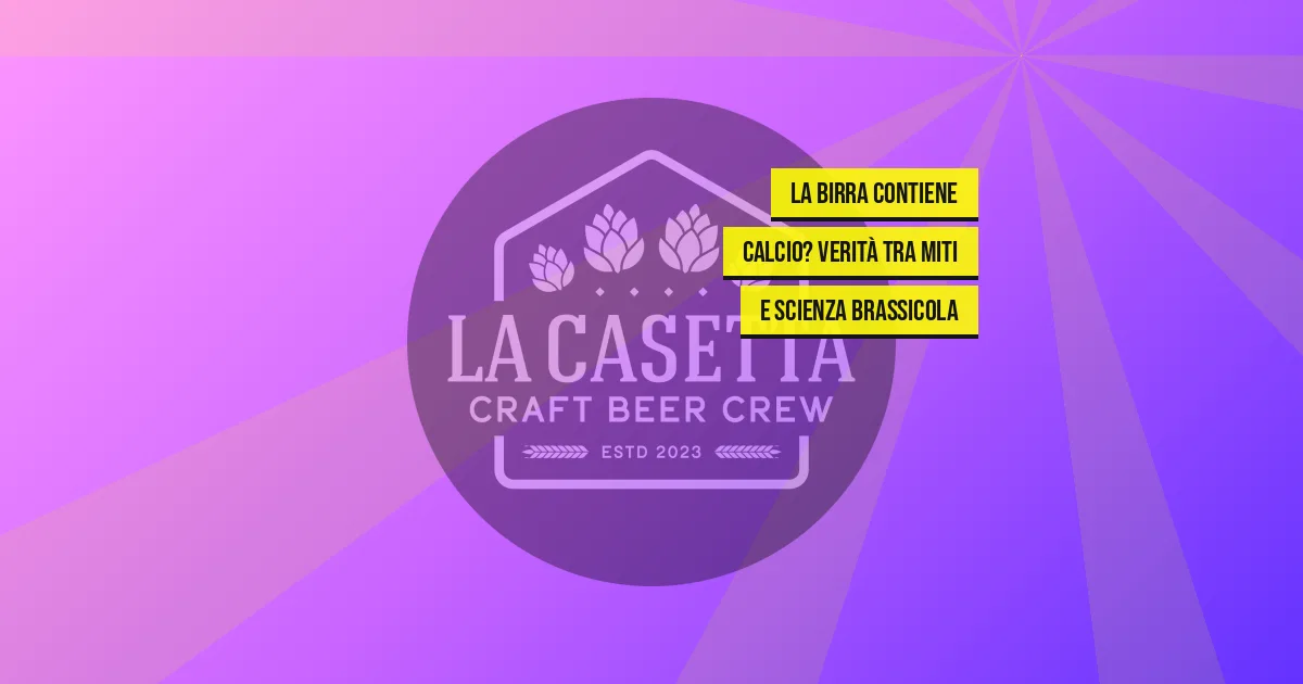 La Birra Contiene Calcio? Verità Tra Miti e Scienza Brassicola
