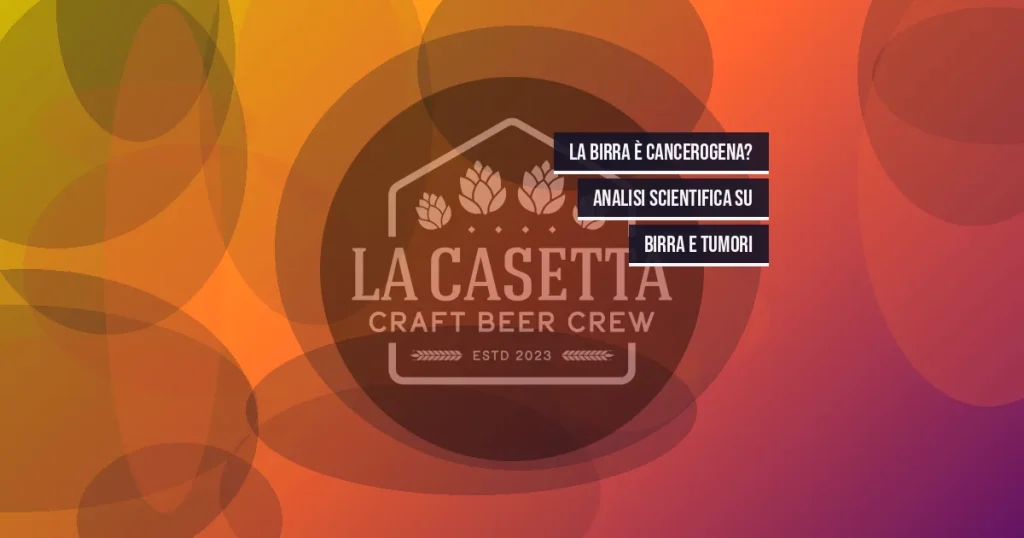 La birra è cancerogena? Analisi scientifica su birra e tumori