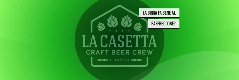 La Birra Fa Bene al Raffreddore?