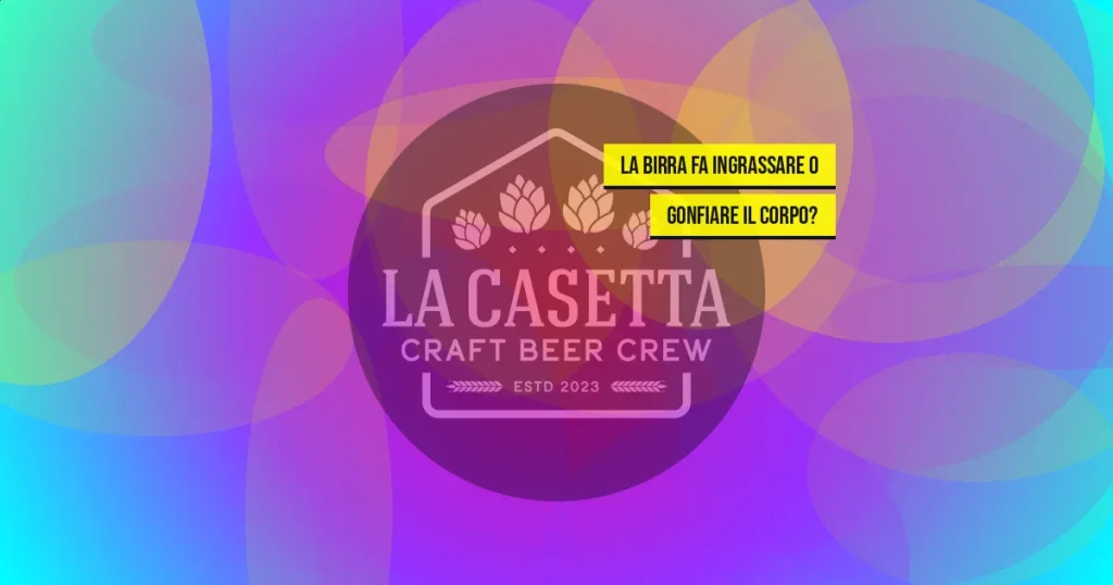 La birra fa ingrassare o gonfiare il corpo?