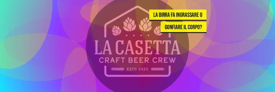 La birra fa ingrassare o gonfiare il corpo?