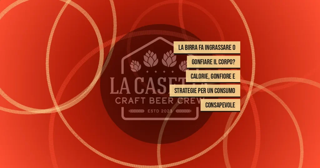 La birra fa ingrassare o gonfiare il corpo? Calorie, gonfiore e strategie per un consumo consapevole