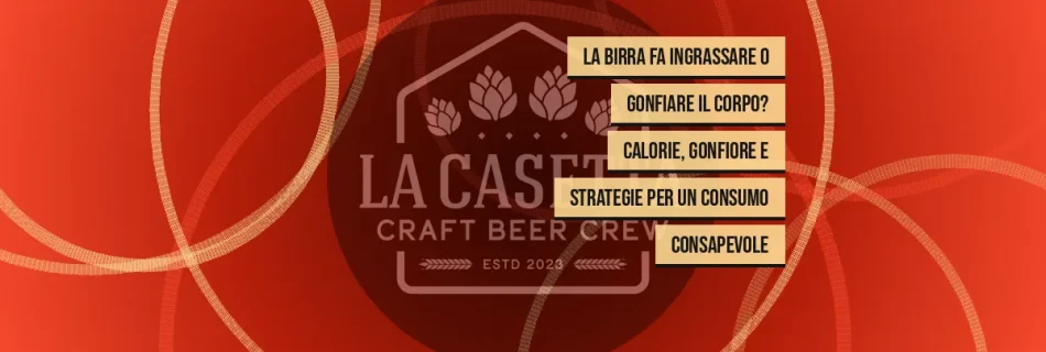 La birra fa ingrassare o gonfiare il corpo? Calorie, gonfiore e strategie per un consumo consapevole
