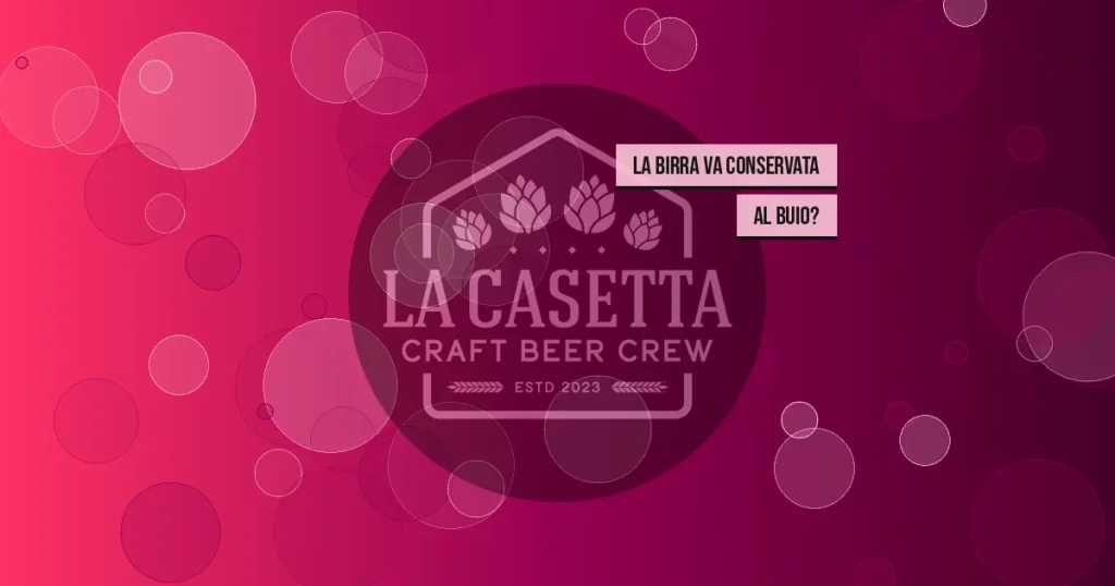 La birra va conservata al buio?