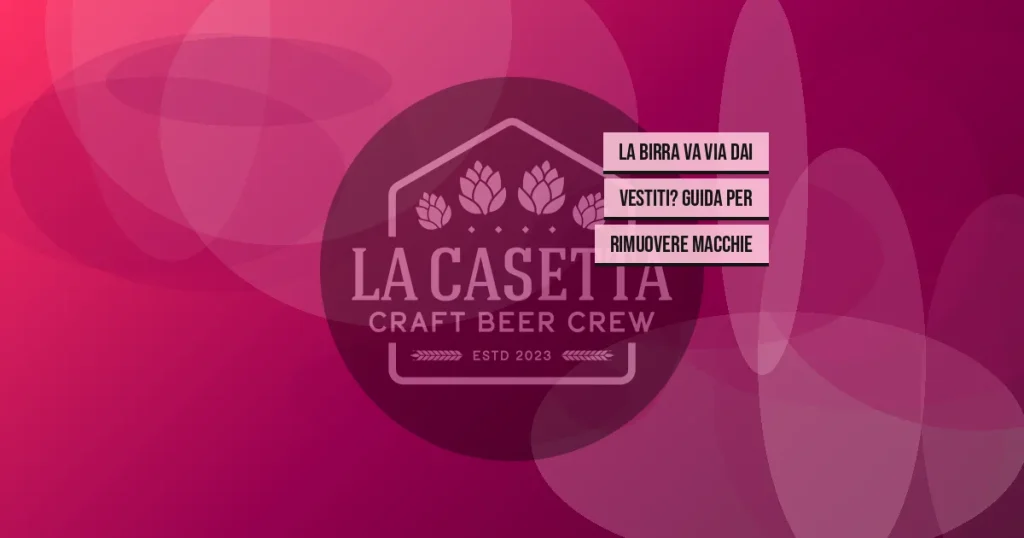 La Birra Va Via dai Vestiti? Guida per Rimuovere Macchie