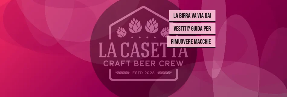 La Birra Va Via dai Vestiti? Guida per Rimuovere Macchie