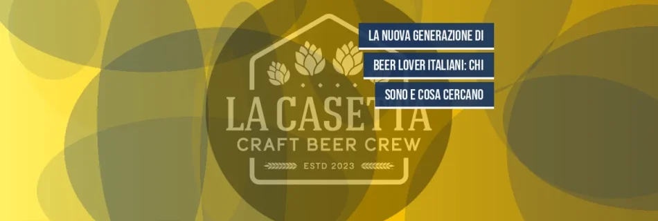 La nuova generazione di beer lover italiani: chi sono e cosa cercano