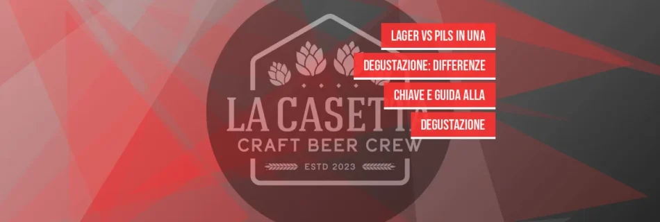Lager vs Pils in una degustazione: differenze chiave e guida alla degustazione