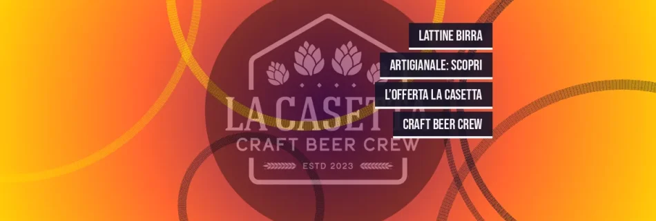 Lattine Birra Artigianale: Scopri l’Offerta La Casetta Craft Beer Crew