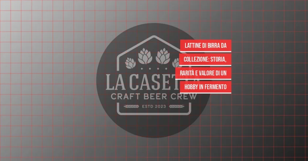 Lattine di Birra da Collezione: Storia, Rarità e Valore di un Hobby in Fermento