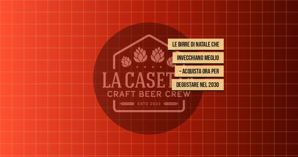 Le birre di Natale che invecchiano meglio – acquista ora per degustare nel 2030