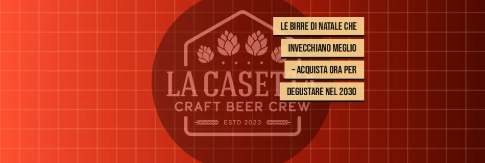 Le birre di Natale che invecchiano meglio – acquista ora per degustare nel 2030