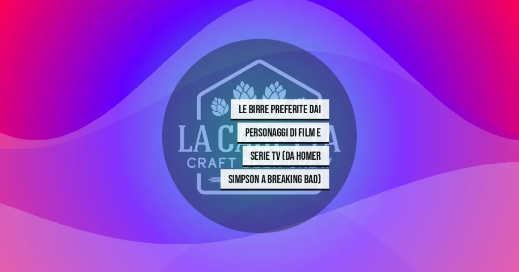 Le birre preferite dai personaggi di Film e Serie TV (da Homer Simpson a Breaking Bad)