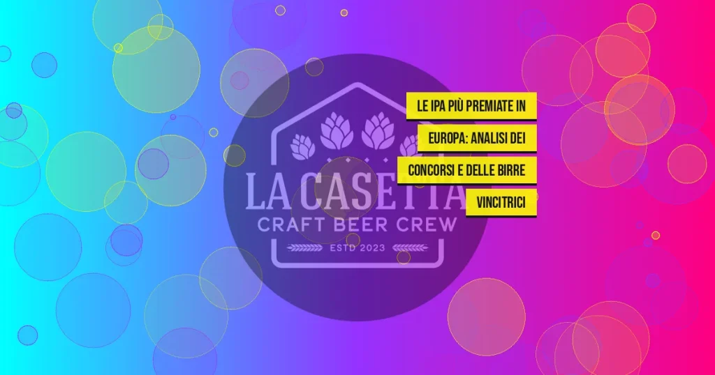 Le IPA più premiate in Europa: analisi dei concorsi e delle birre vincitrici