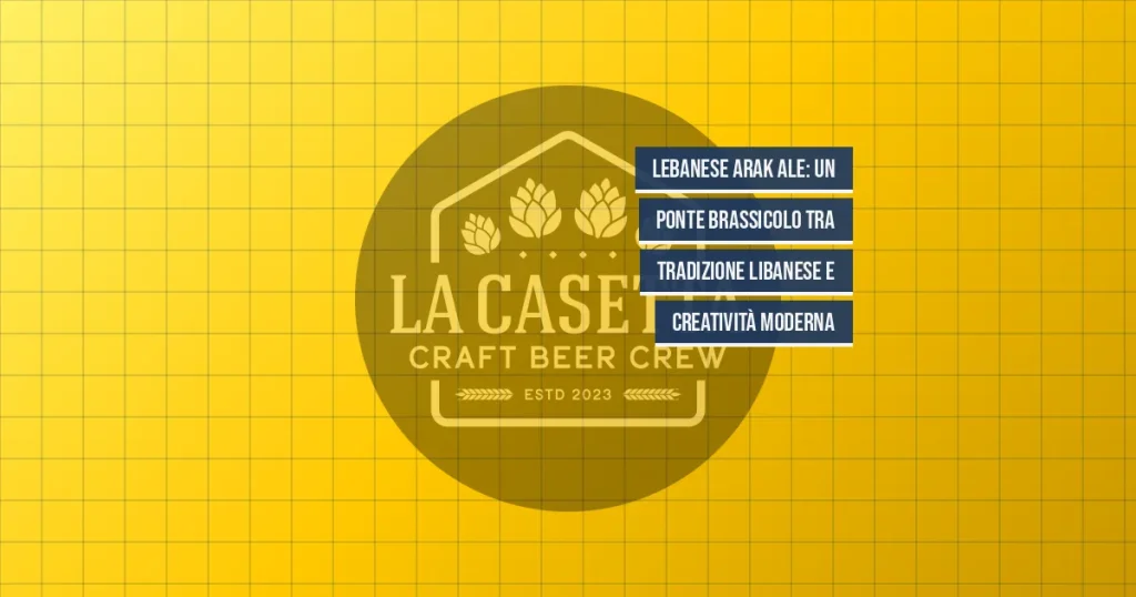Lebanese Arak Ale: un ponte brassicolo tra tradizione libanese e creatività moderna
