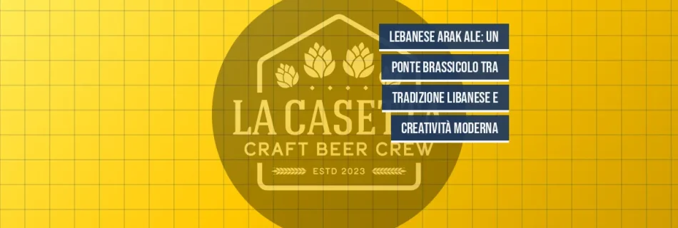 Lebanese Arak Ale: un ponte brassicolo tra tradizione libanese e creatività moderna