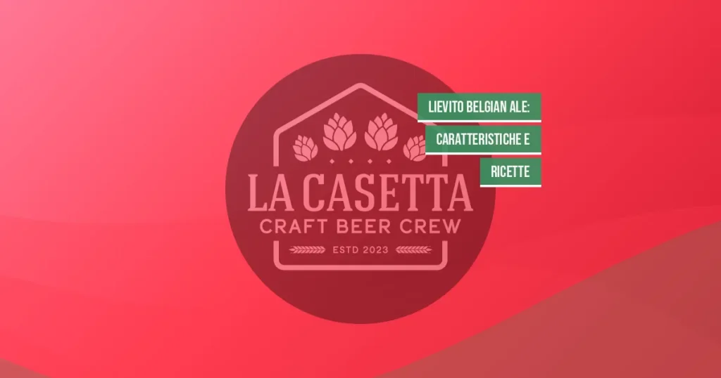 Lievito Belgian Ale: Caratteristiche e Ricette