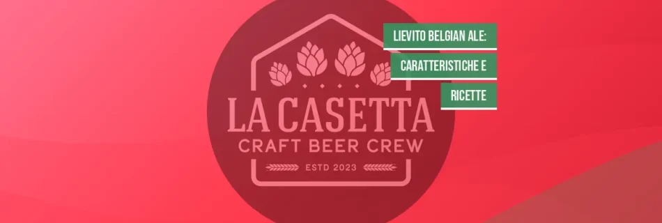 Lievito Belgian Ale: Caratteristiche e Ricette