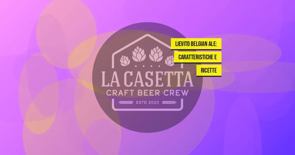 Lievito Belgian Ale: Caratteristiche e Ricette