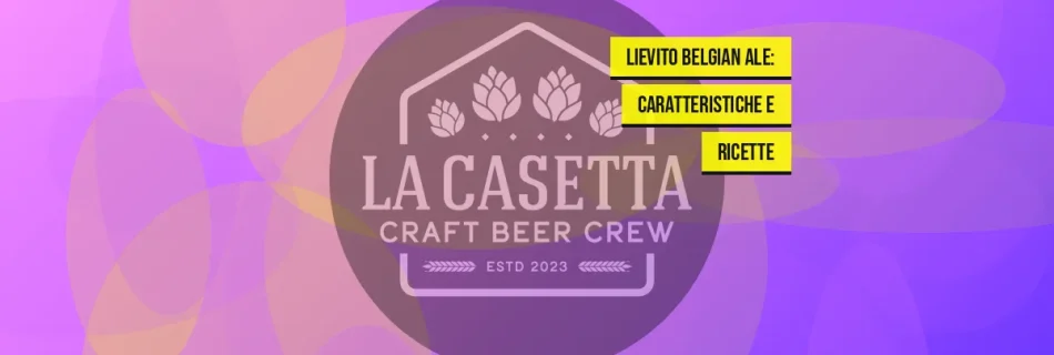 Lievito Belgian Ale: Caratteristiche e Ricette