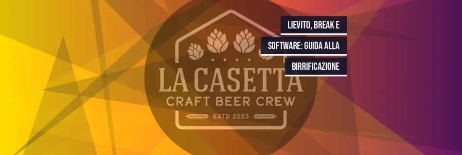 Lievito, Break e Software: Guida alla Birrificazione