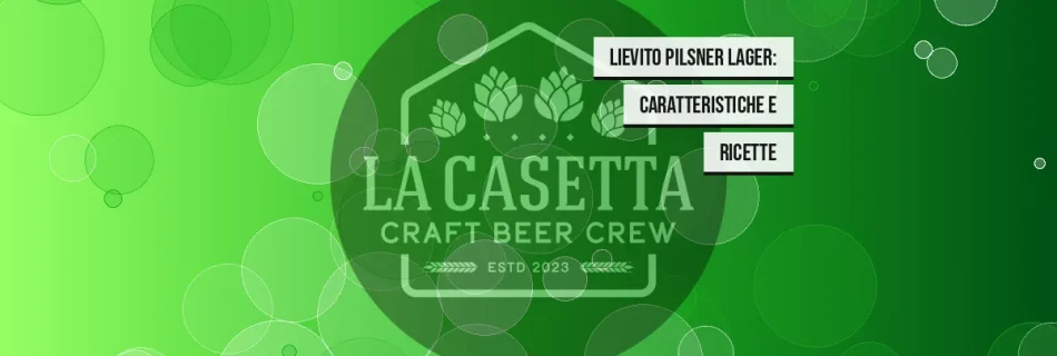 Lievito Pilsner Lager: Caratteristiche e Ricette