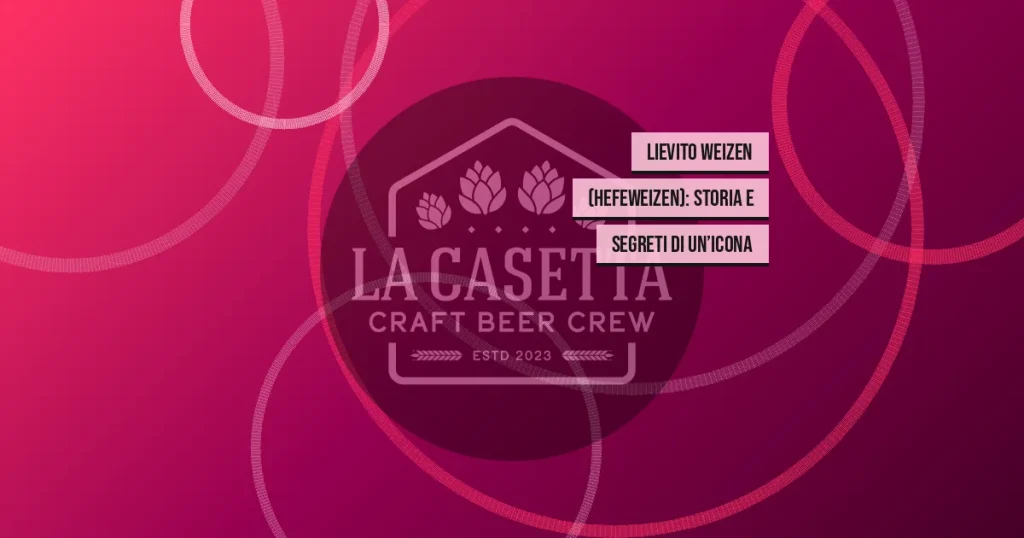 Lievito Weizen (Hefeweizen): Storia e Segreti di un’Icona