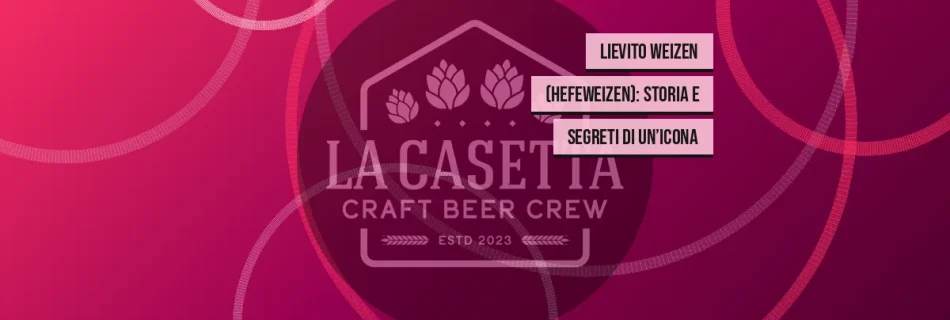 Lievito Weizen (Hefeweizen): Storia e Segreti di un’Icona