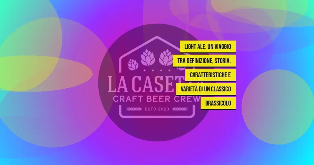 Light Ale: un viaggio tra definizione, storia, caratteristiche e varietà di un classico brassicolo