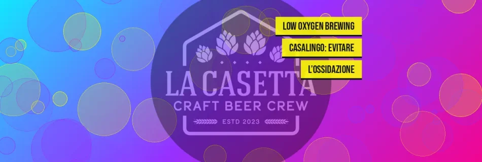 Low Oxygen Brewing Casalingo: Evitare l’Ossidazione