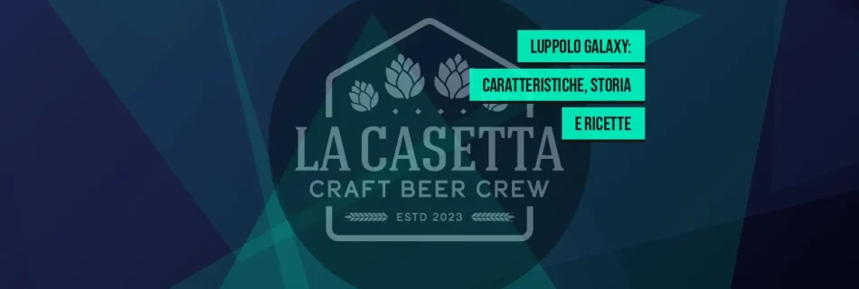 Luppolo Galaxy: caratteristiche, storia e ricette