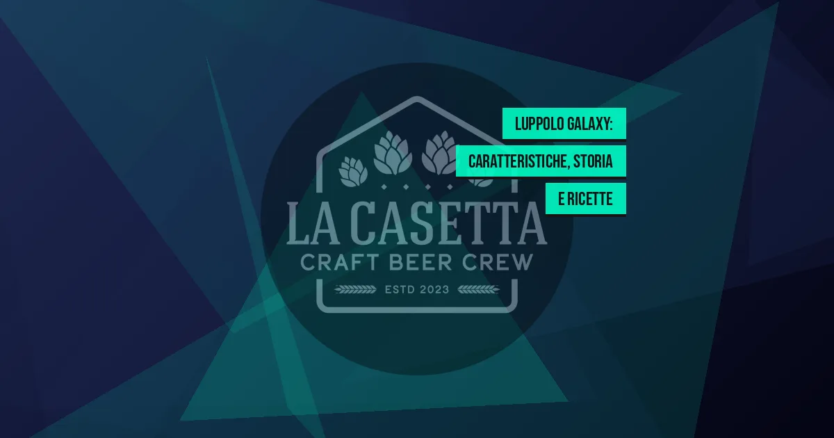 Luppolo Galaxy: caratteristiche, storia e ricette