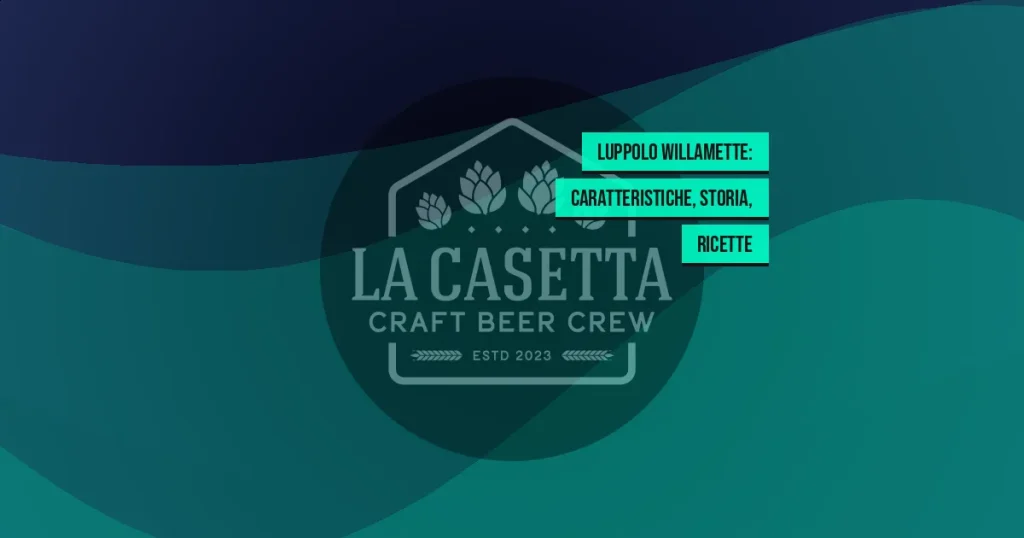 Luppolo Willamette: caratteristiche, storia, ricette