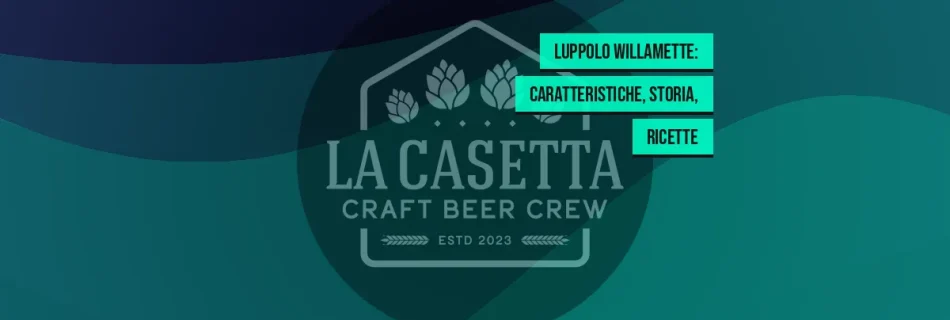 Luppolo Willamette: caratteristiche, storia, ricette