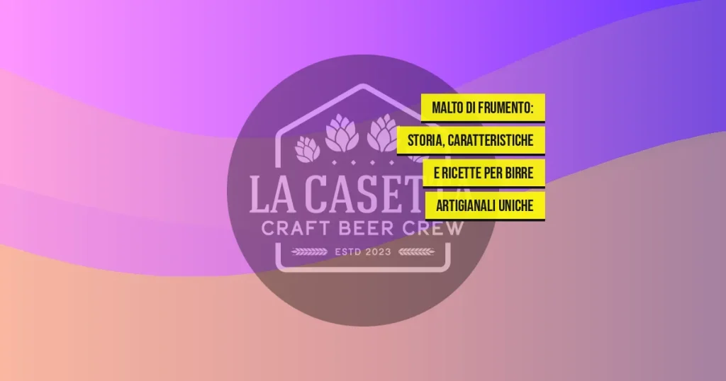 Malto di Frumento: Storia, Caratteristiche e Ricette per Birre Artigianali Uniche