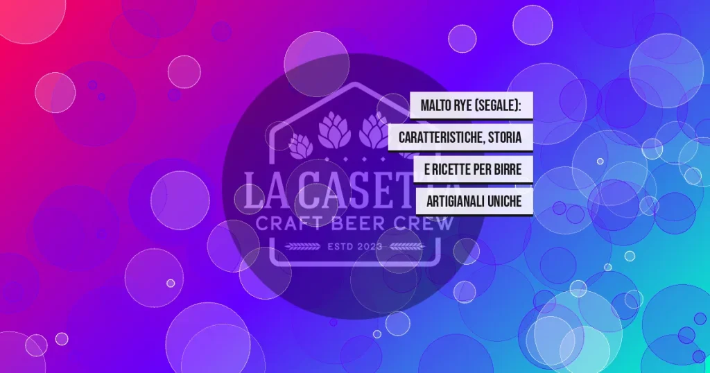 Malto Rye (Segale): Caratteristiche, Storia e Ricette per Birre Artigianali Uniche