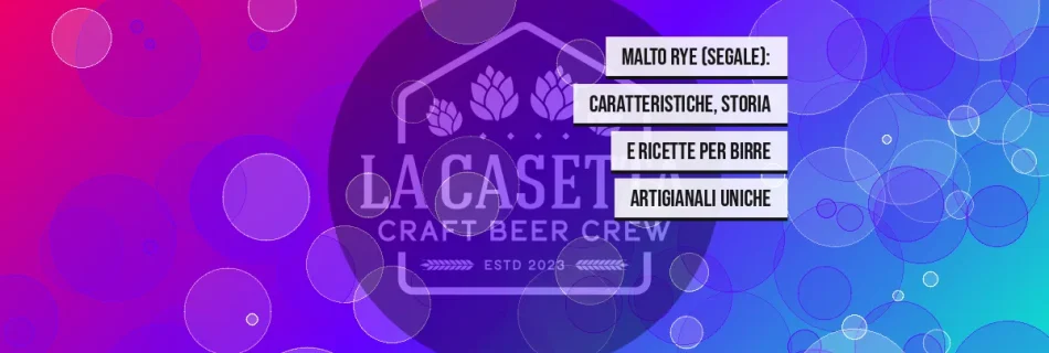Malto Rye (Segale): Caratteristiche, Storia e Ricette per Birre Artigianali Uniche