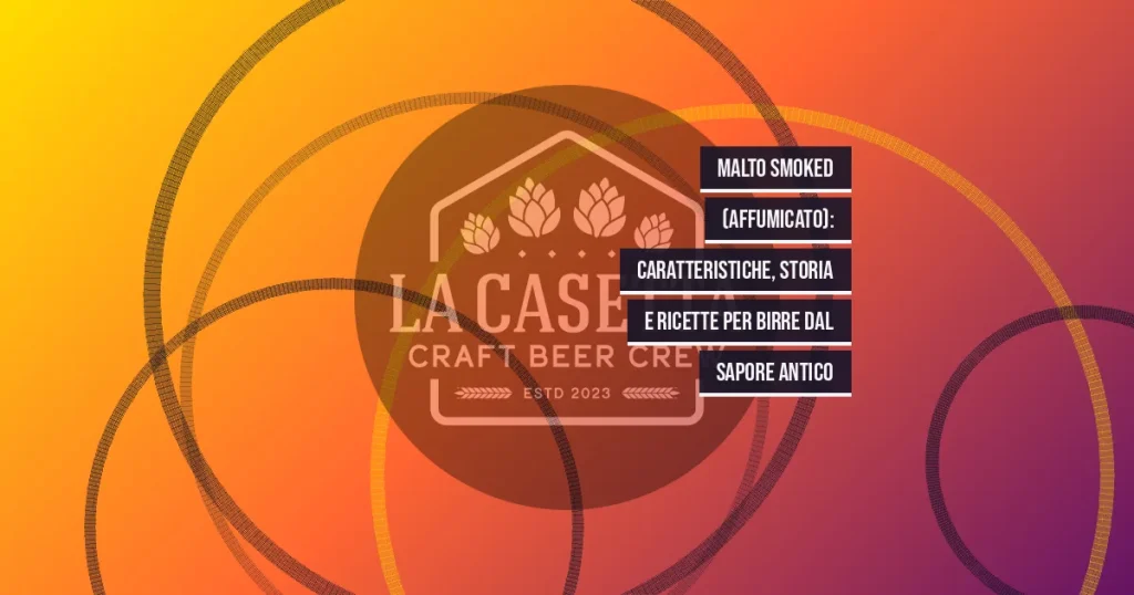 Malto Smoked (Affumicato): Caratteristiche, Storia e Ricette per Birre dal Sapore Antico