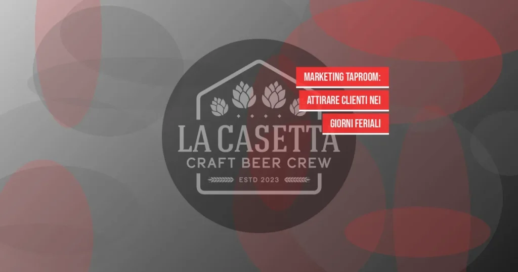 Marketing Taproom: Attirare Clienti nei Giorni Feriali