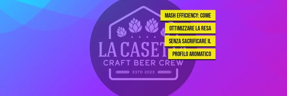 Mash Efficiency: Come Ottimizzare la Resa senza Sacrificare il Profilo Aromatico