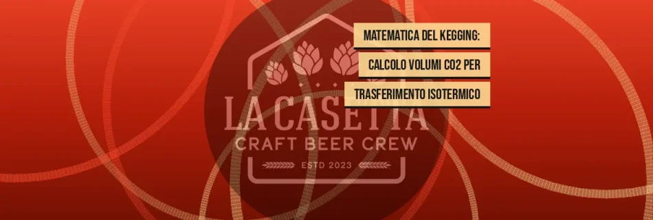 Matematica del Kegging: Calcolo Volumi CO2 per Trasferimento Isotermico