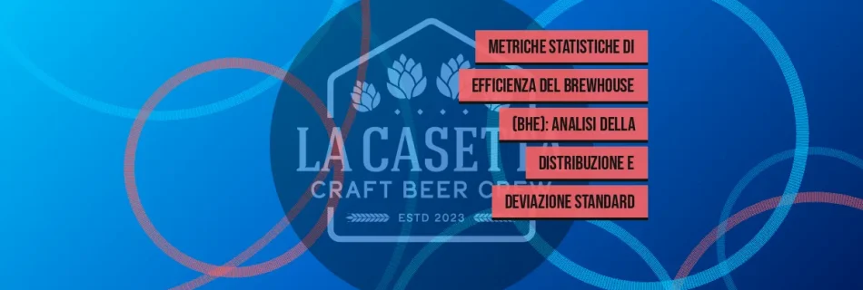 Metriche statistiche di efficienza del brewhouse (BHE): analisi della distribuzione e deviazione standard