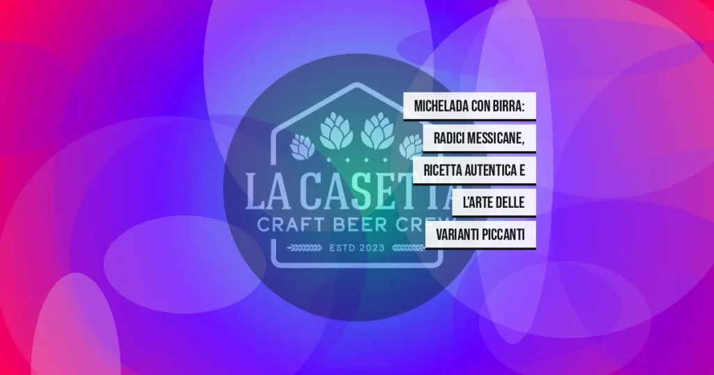 Michelada con birra: radici messicane, ricetta autentica e l’arte delle varianti piccanti