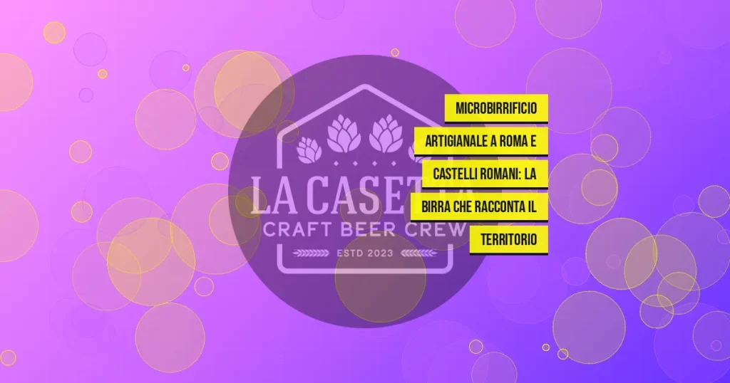 Microbirrificio artigianale a Roma e Castelli Romani: la birra che racconta il territorio