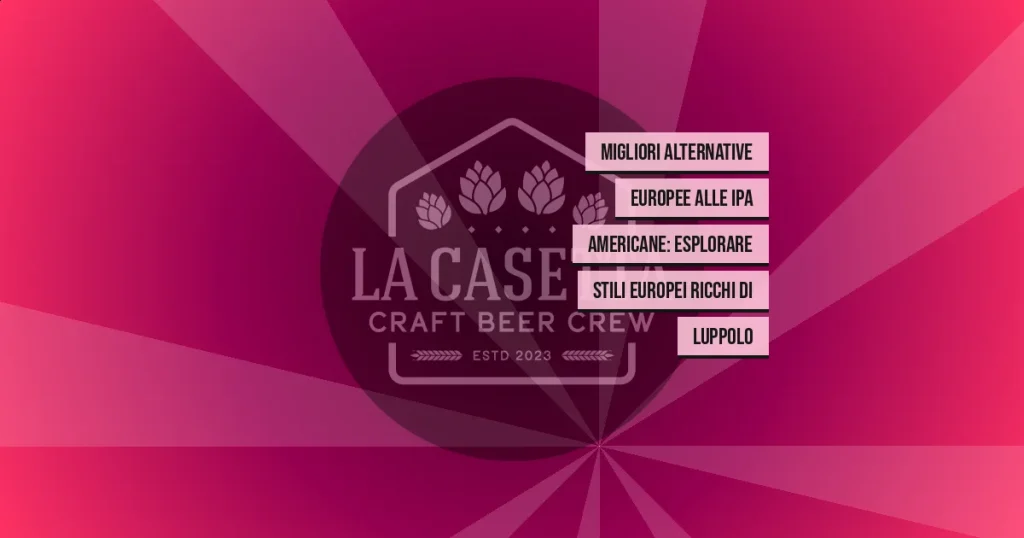 Migliori alternative europee alle IPA americane: esplorare stili europei ricchi di luppolo